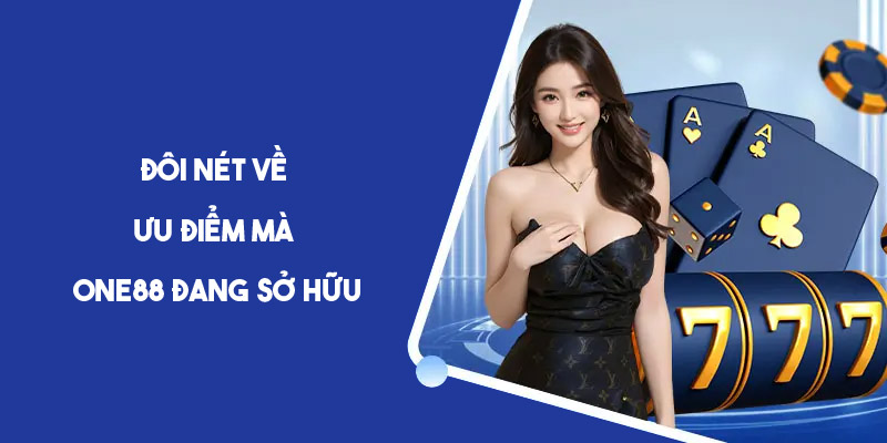 One88 Có Đáng Để Trải Nghiệm Không? Tìm Hiểu Nhà Cái Uy Tín 3 Ưu điểm giúp One88 nhận được sự yêu thích lớn